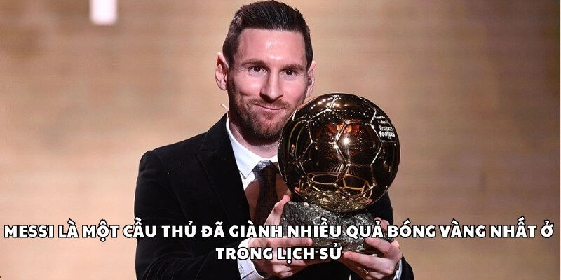 Messi nhận bao nhiêu quả bóng vàng - Cầu thủ giành nhiều quả bóng vàng nhất