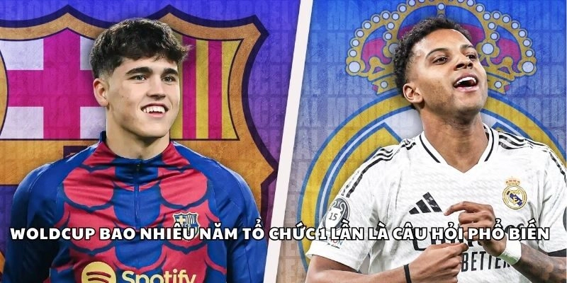 Woldcup được tổ chức bao nhiêu năm 1 lần là câu hỏi phổ biến 