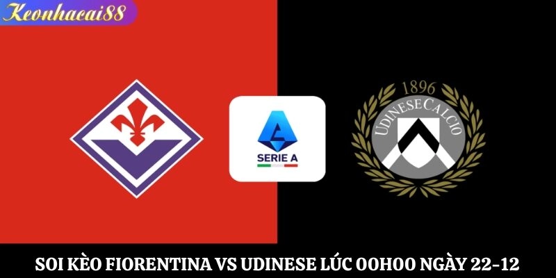 Soi kèo Fiorentina vs Udinese