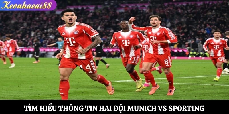 Tìm hiểu thông tin hai đội Munich vs Sporting