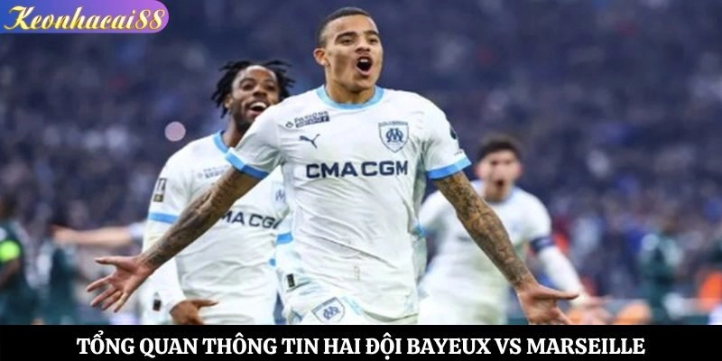 Tổng quan thông tin hai đội Bayeux vs Marseille