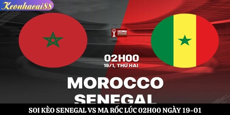 Soi Kèo Senegal vs Ma Rốc Lúc 02h00 Ngày 19-01