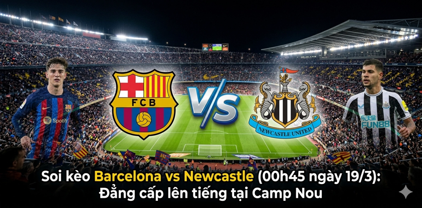 soi kèo Barcelona vs Newcastle