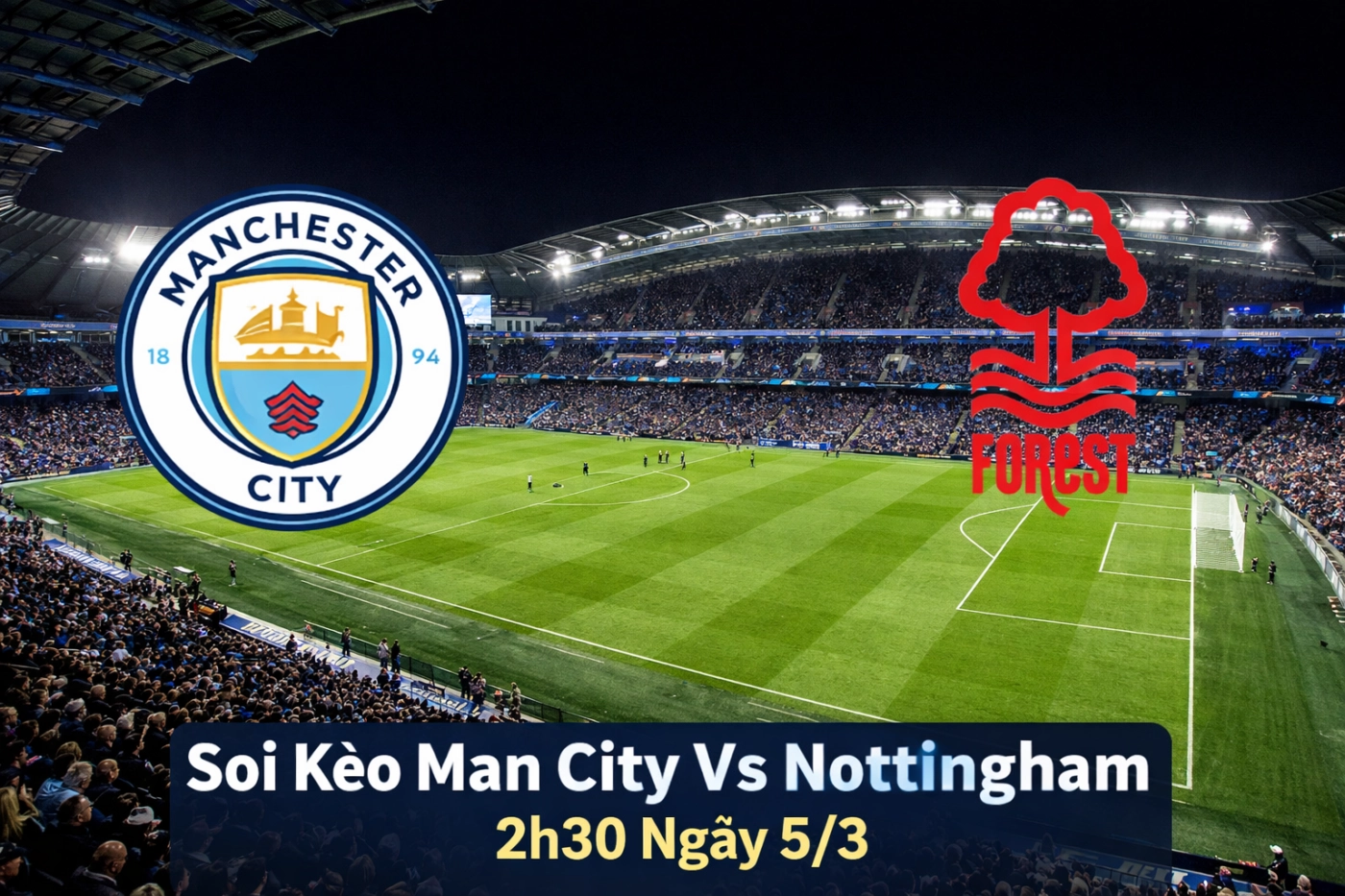 Soi Kèo Man City Vs Nottingham 2h30 Ngày 53