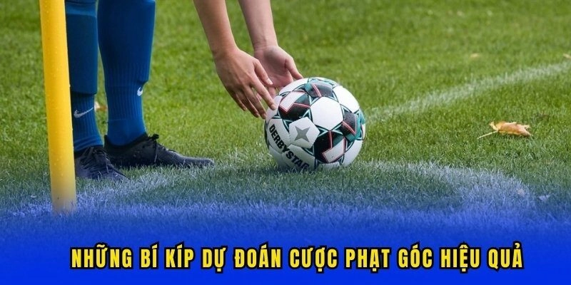 Những mẹo chơi kèo phạt góc bóng đá giúp bạn làm chủ cuộc chơi
